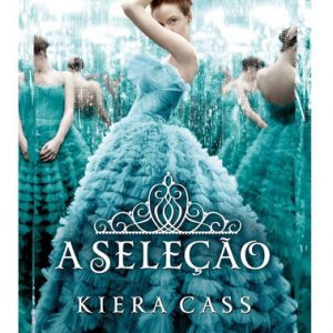 A Seleção Volume 1 - Kiera Cass