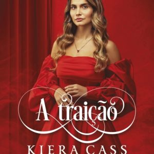 Livro A Traição - Kiera Cass